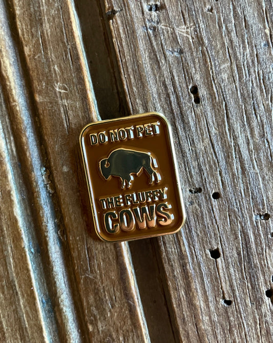 Do Not Pet The Fluffy Cows Enamel Pin